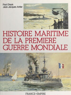 cover image of Histoire maritime de la Première guerre mondiale